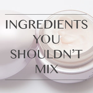 What Skincare Ingredients Counteract Each Other?