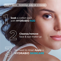 Close-up of a woman's face and neck with overlaid skincare instructions: 'Soak a cotton pad with HYDRABIO H2O', 'Cleanse/remove face & eye make-up', and 'No need to rinse! Apply a HYDRABIO SKINCARE'.