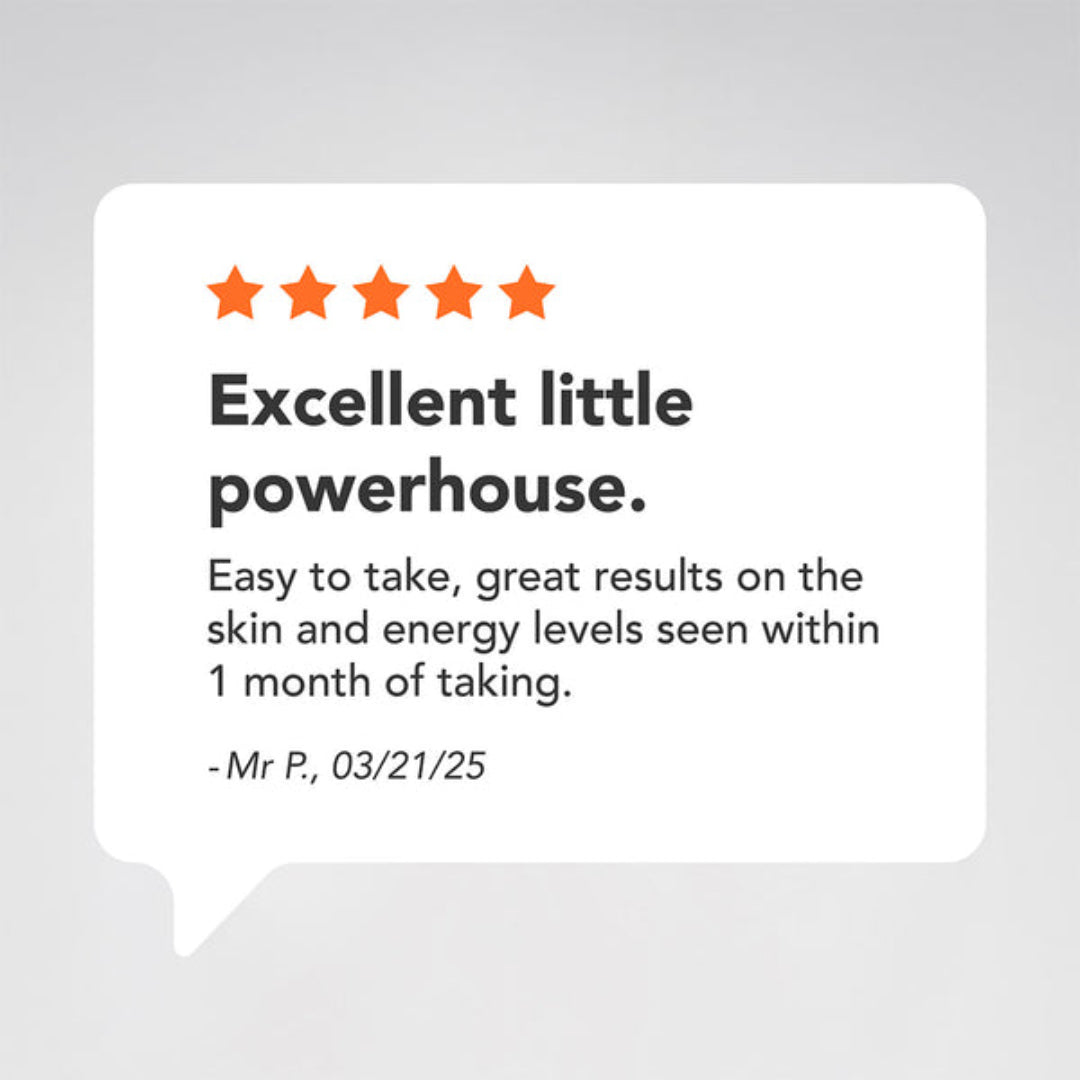 A white speech-bubble style review card on a light gray background, showing five orange stars and a customer quote: 'Excellent little powerhouse. Easy to take, great results on the skin and energy levels seen within 1 month of taking.